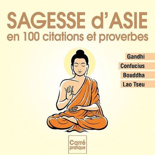 Sagesse D'asie En 180 Citations Et Proverbes