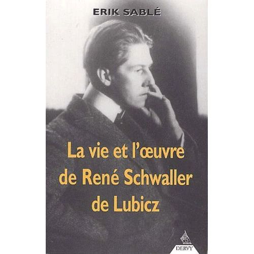 La Vie Et L'oeuvre De René Schwaller De Lubicz