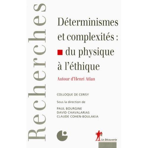 Déterminismes Et Complexités : Du Physique À L'éthique - Autour D'henri Atlan
