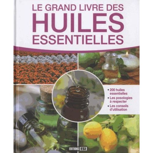 Le Grand Livre Des Huiles Essentielles
