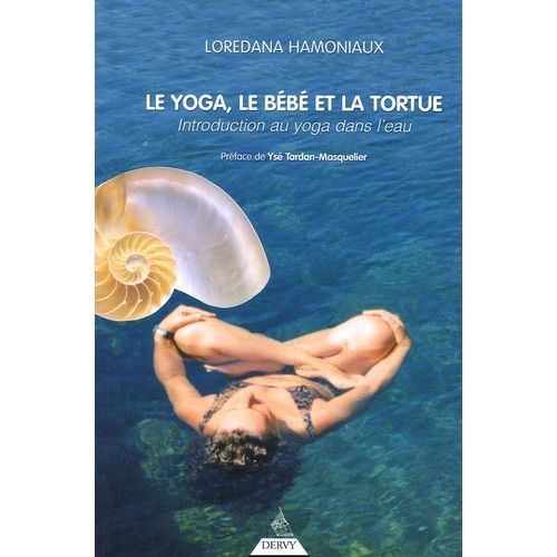 Le Yoga, Le Bébé Et La Tortue - Introduction Au Yoga Dans L'eau