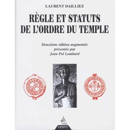 Regle Et Statuts De L'ordre Du Temple - 2ème Édition Augmentée, Présentée Par Jean Pol Lombard