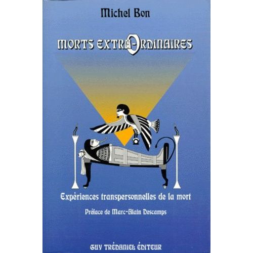 Morts Extra-Ordinaires - Expériences Transpersonnelles De La Mort