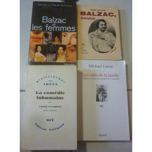 Balzac Études : La Comédie Inhumaine (André Wurmser) + Dramatiste (Pierre Descaves, Dédicace) + Ratés De La Famille, Formes Sociales De Sexualité (Michael Lucey) + Et Les Femmes (Claude Dufresne)