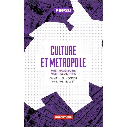 Culture Et Métropole - Une Trajectoire Montpelliéraine