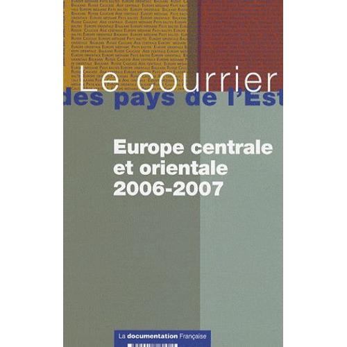 Le Courrier Des Pays De L'est N° 1062, Juillet-Aoû - Europe Centrale Et Orientale 2006-2007