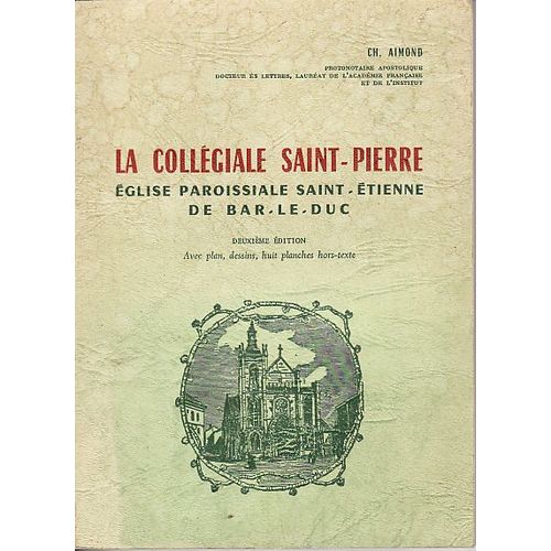 La Collégiale Saint Pierre Eglise Paroissiale Saint Etienne De Bar Le Duc