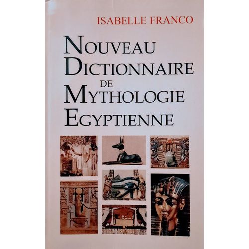 Nouveau Dictionnaire De Mythologie Égyptienne Par Isabelle Franco