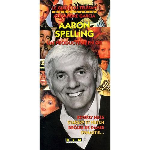 Aaron Spelling - Un Producteur En Or