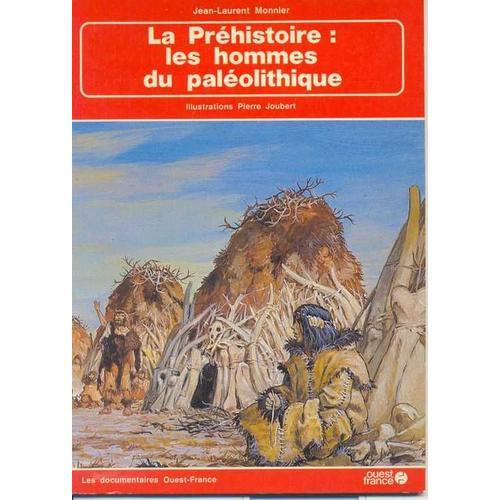 La Préhistoire: Les Hommes Du Paléolithique