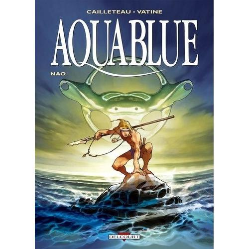 Aquablue Tome 1 - Nao