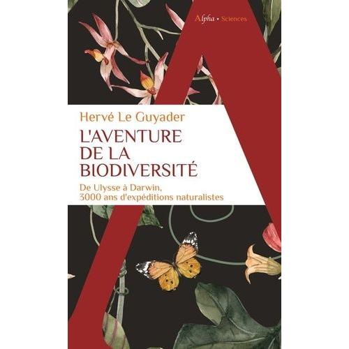 L'aventure De La Biodiversité - De Ulysse À Darwin, 3000 Ans D'expéditions Naturalistes