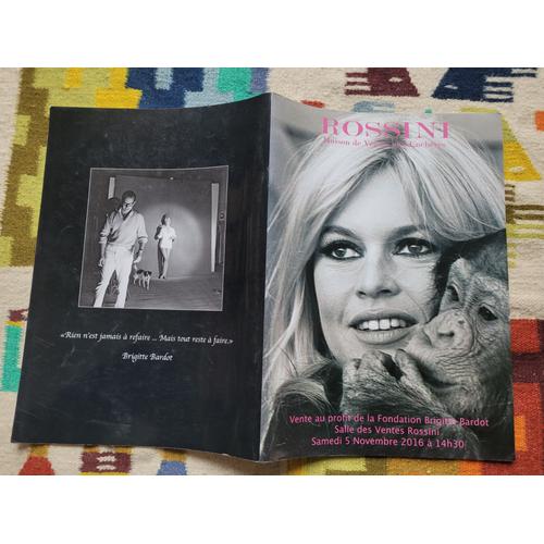 Catalogue De Vente Au Profit De La Fondation Brigitte Bardot À La Salle Des Ventes Rossini Le Samedi 5 Novembre 2016.