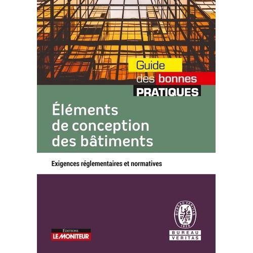 Eléments De Conception Des Bâtiments - Exigences Réglementaires Et Normatives