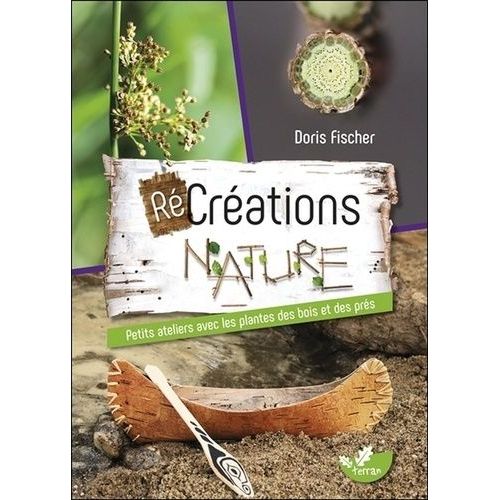 Récréations Nature - Petits Ateliers Avec Les Plantes Des Bois Et Des Prés