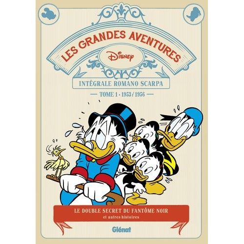 Les Grandes Aventures - Intégrale Romano Scarpa Tome 1 - 1953/1956 - Le Double Secret Du Fantôme Noir Et Autres Histoires