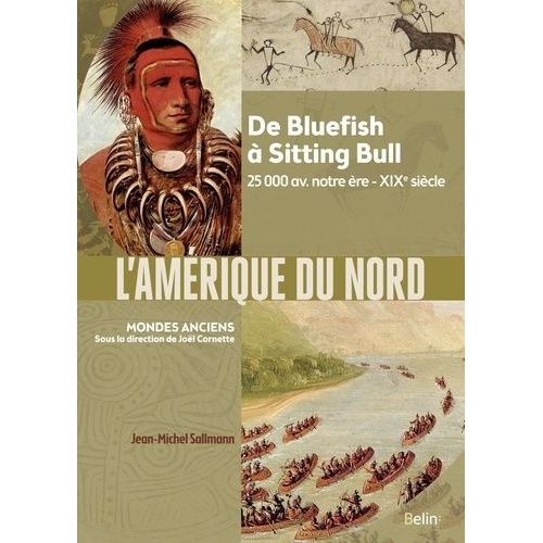 L'amérique Du Nord - De Bluefish À Sitting Bull - 25 000 Av - Notre Ère - Xixe Siècle