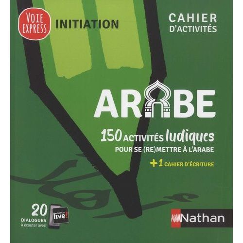Arabe - 150 Activités Ludiques Pour Se (Re)Mettre À L'arabe + Un Cahier D'écriture