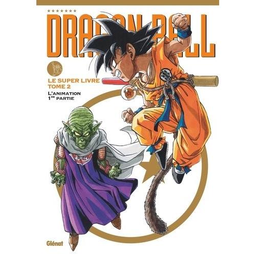 Dragon Ball - Le Super Livre - Tome 2 : L'animation 1ère Partie