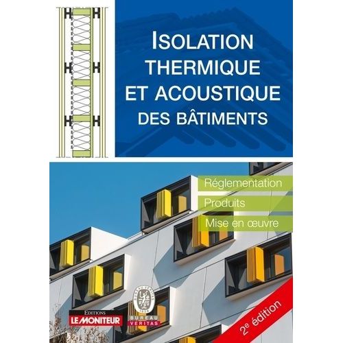Isolation Thermique Et Acoustique Des Bâtiments - Réglementation, Produits, Mise En Oeuvre