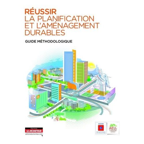 Réussir La Planification Et L'aménagement Durables - Guide Méthodologique