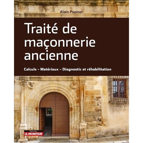 Traité De Maçonnerie Ancienne - Calculs, Matériaux, Diagnostic Et Réhabilitation