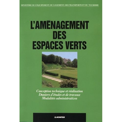 L'aménagement Des Espaces Verts - Conception Technique Et Réalisation, Dossiers D'études Et De Travaux, Modalités Administratives