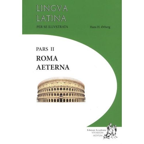 Lingua Latina Per Se Illustratra - Pars Ii, Roma Aeterna + Indices