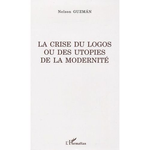 La Crise Du Logos Ou Des Utopies De La Modernité