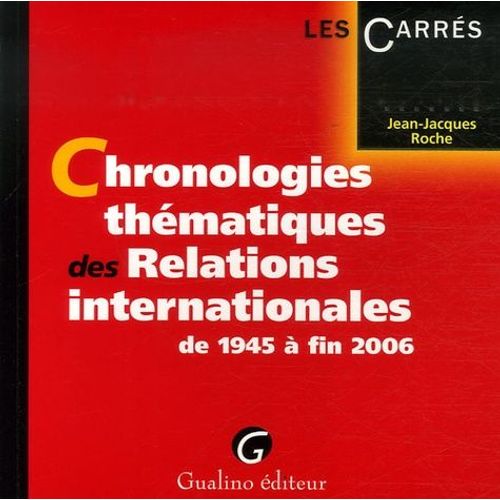 Chronologies Thématiques Des Relations Internationales - De 1945 À Fin 2006