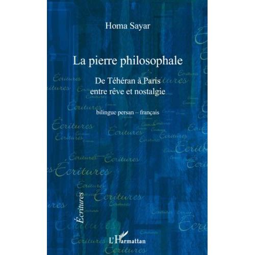 La Pierre Philosophale - De Téhéran À Paris Entre Rêve Et Nostalgie