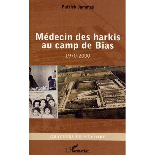 Médecin Des Harkis Au Camp De Bias (1970-2000)