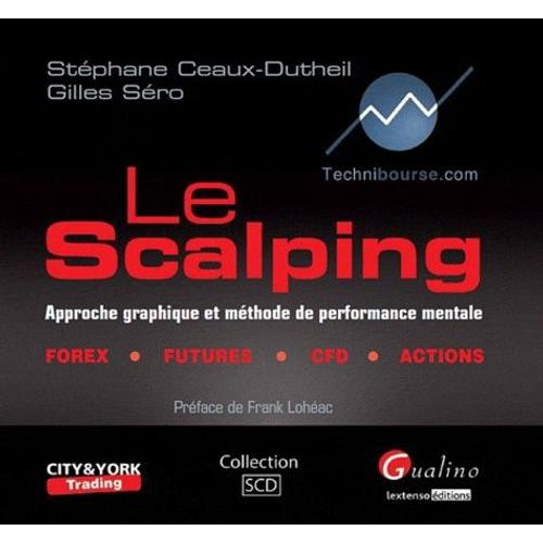 Le Scalping - Approche Graphique Et Méthode De Performance Mentale