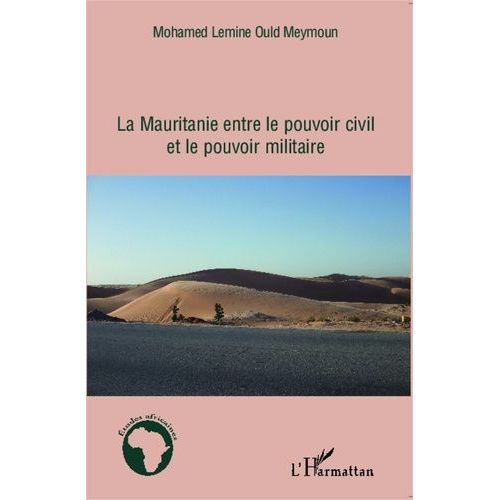 La Mauritanie Entre Le Pouvoir Civil Et Le Pouvoir Militaire