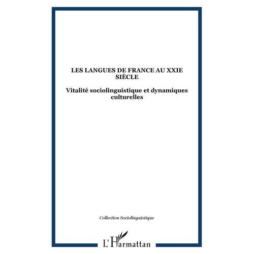 Les Langues De France Au Xxie Siècle : Vitalité Sociolinguistique Et Dynamiques Culturelles