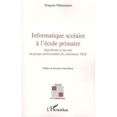 Informatique Scolaire À L'école Primaire - Spécificités Et Devenir Du Groupe Professionnel Des Animateurs Tice