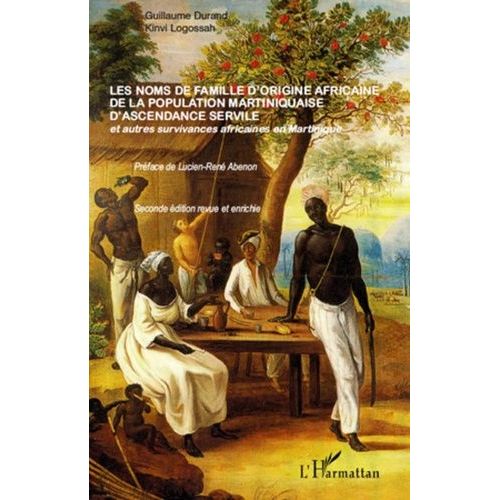 Les Noms De Famille D'origine Africaine De La Population Martiniquaise D'ascendance Servile - Et D'autres Survivances Africaines En Martinique