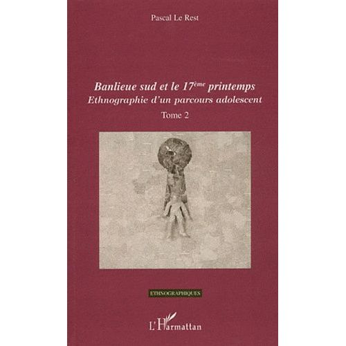 Ethnographie D'un Parcours Adolescent - Tome 2 : Banlieue Sud Et Le 17eme Printemps