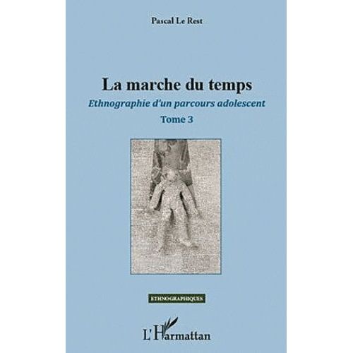 La Marche Du Temps - Ethnographie D'un Parcours Adolescent