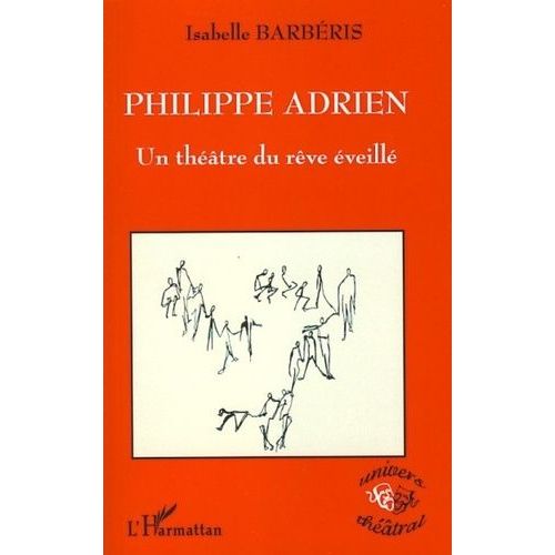 Philippe Adrien - Un Théâtre Du Rêve Éveillé