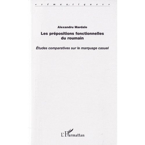 Les Prépositions Fonctionnelles Du Roumain - Etudes Comparatives Sur Le Marquage Casuel