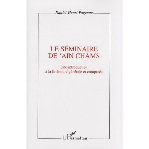 Le Séminaire De 'ain Chams - Une Introduction À La Littérature Générale Et Comparée