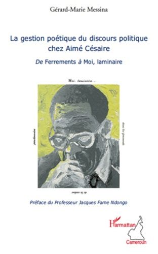 La Gestion Poétique Du Discours Politique Chez Aimé Césaire - De Ferrements À Moi, Laminaire