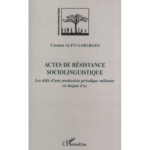 Actes De Résistance Sociolinguistique - Les Défis D'une Production Périodique Militante En Langue D'oc