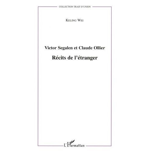 Victor Segalen Et Claude Ollier : Récits De L'étranger