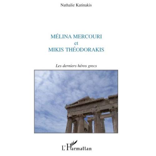 Melina Mercouri Et Mikis Théodorakis - Les Denriers Héros Grecs