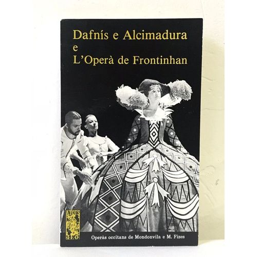 Daphnis E Alcimadura E L'operà De Frontinhan - Operàs Occitans De Mondonvila E M. Fizes