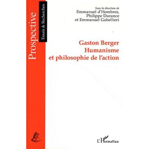 Gaston Berger - Humanisme Et Philosophie De L'action