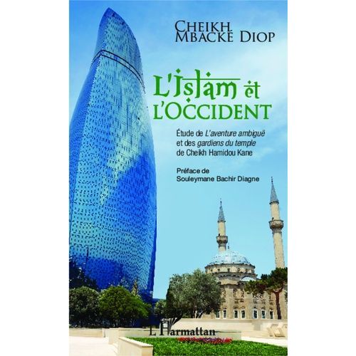 L'islam Et L'occident - Etude De L'aventure Ambiguë Et Des Gardiens Du Temple De Cheikh Hamidou Kane