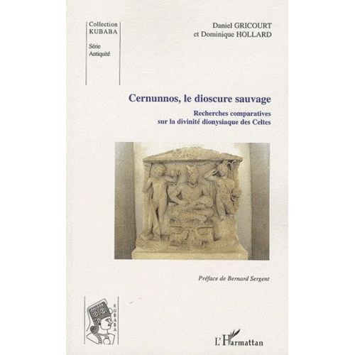 Cernunnos, Le Dioscure Sauvage - Recherches Comparatives Sur La Divinité Dionysiaque Des Celtes